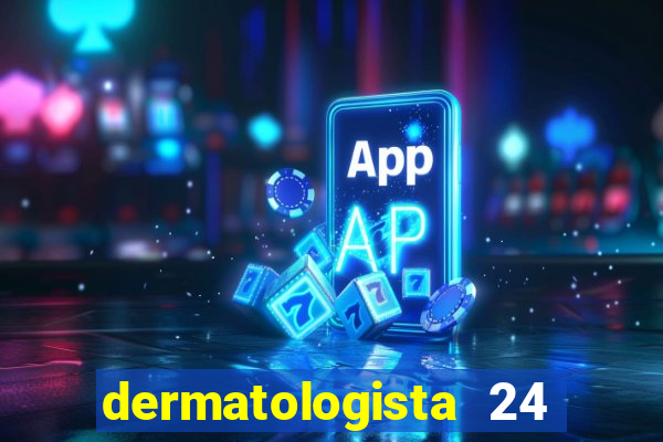 dermatologista 24 horas sp